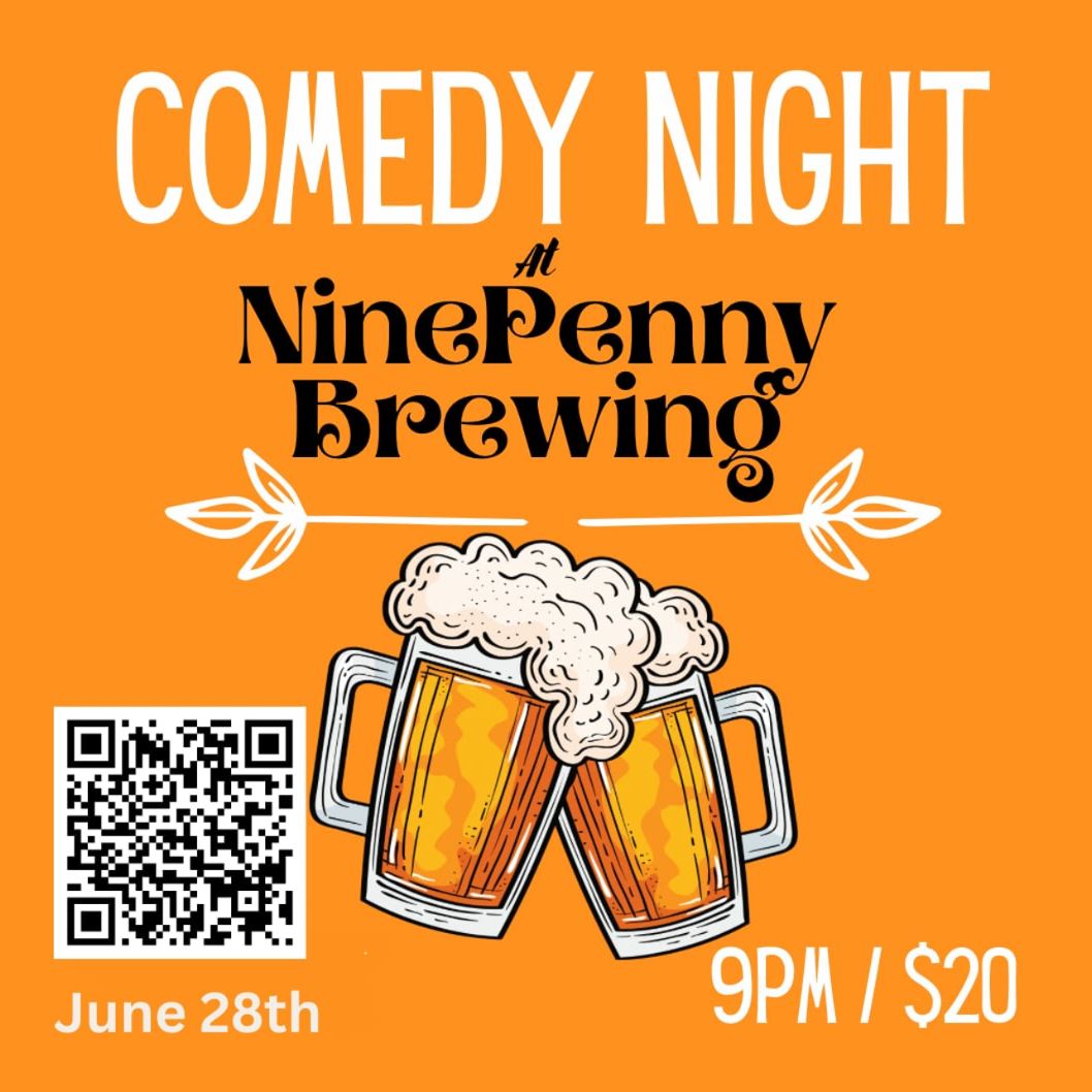 Event Details Title: Comedy Night at NinePenny Brewing Date: June 28th Time: 9 PM Admission: $20 Visual Elements Background Color: Bright orange. Main Image: Two frothy beer mugs clinking together, placed at the center bottom of the poster. Text: "Comedy Night" in large white letters at the top, and "at NinePenny Brewing" in a black, decorative font below it. Additional Elements: A QR code on the left side for additional information or ticket purchase. The poster is vibrant and eye-catching, suggesting a fun and lively event.