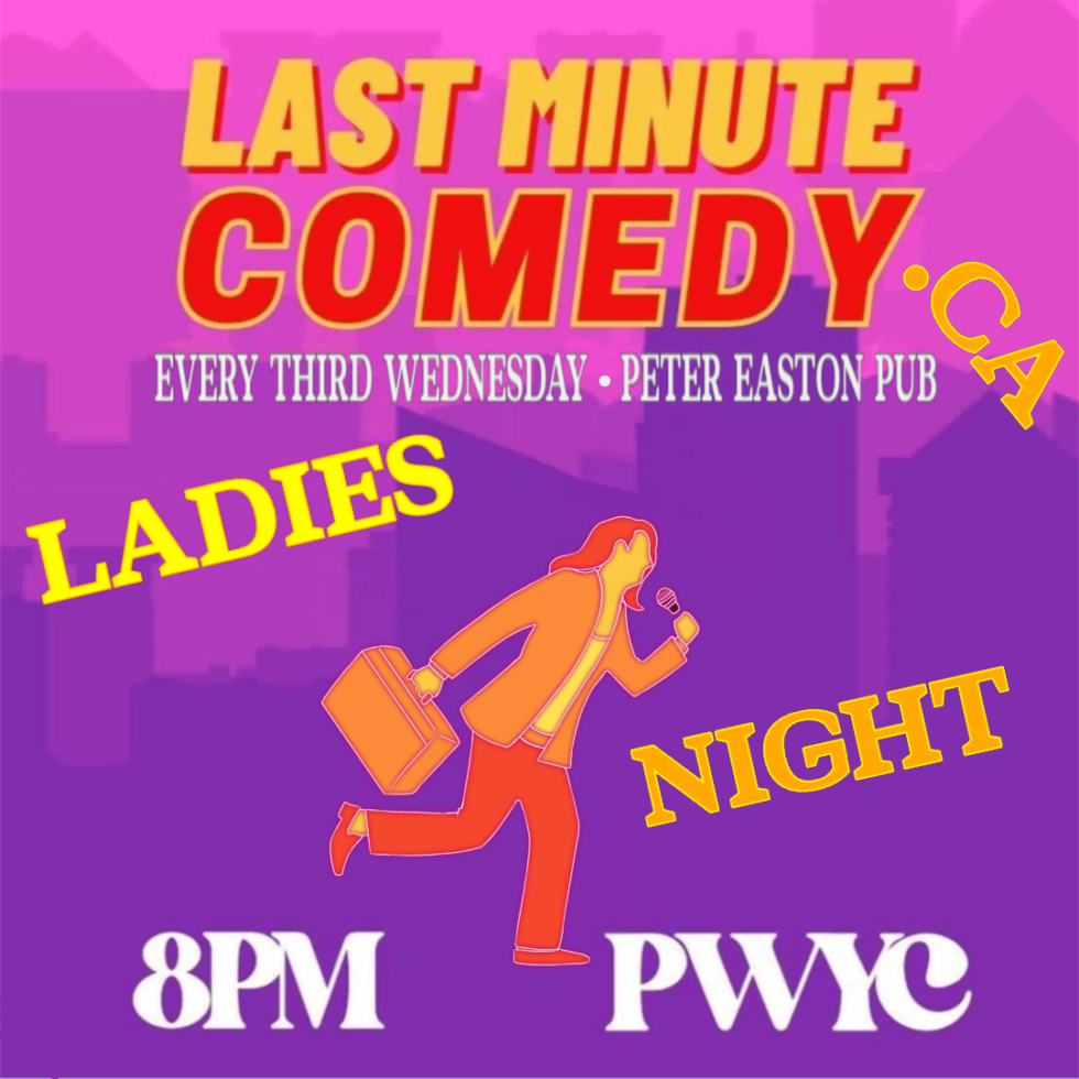 The image is a promotional poster for a comedy event called "Last Minute Comedy." The theme of this particular event is "Ladies Night." The poster has a vibrant and eye-catching design with a pink and purple background. Key details include: The event takes place every third Wednesday at Peter Easton Pub. The time is listed as 8 PM, and the event is Pay What You Can (PWYC). The central graphic features an illustration of a woman holding a briefcase in one hand and a microphone in the other, suggesting a lively and energetic atmosphere for the event. The text "LADIES NIGHT" is prominently displayed in bold yellow letters, emphasizing the theme. The overall design is playful and colorful, conveying a fun and welcoming vibe for the event.