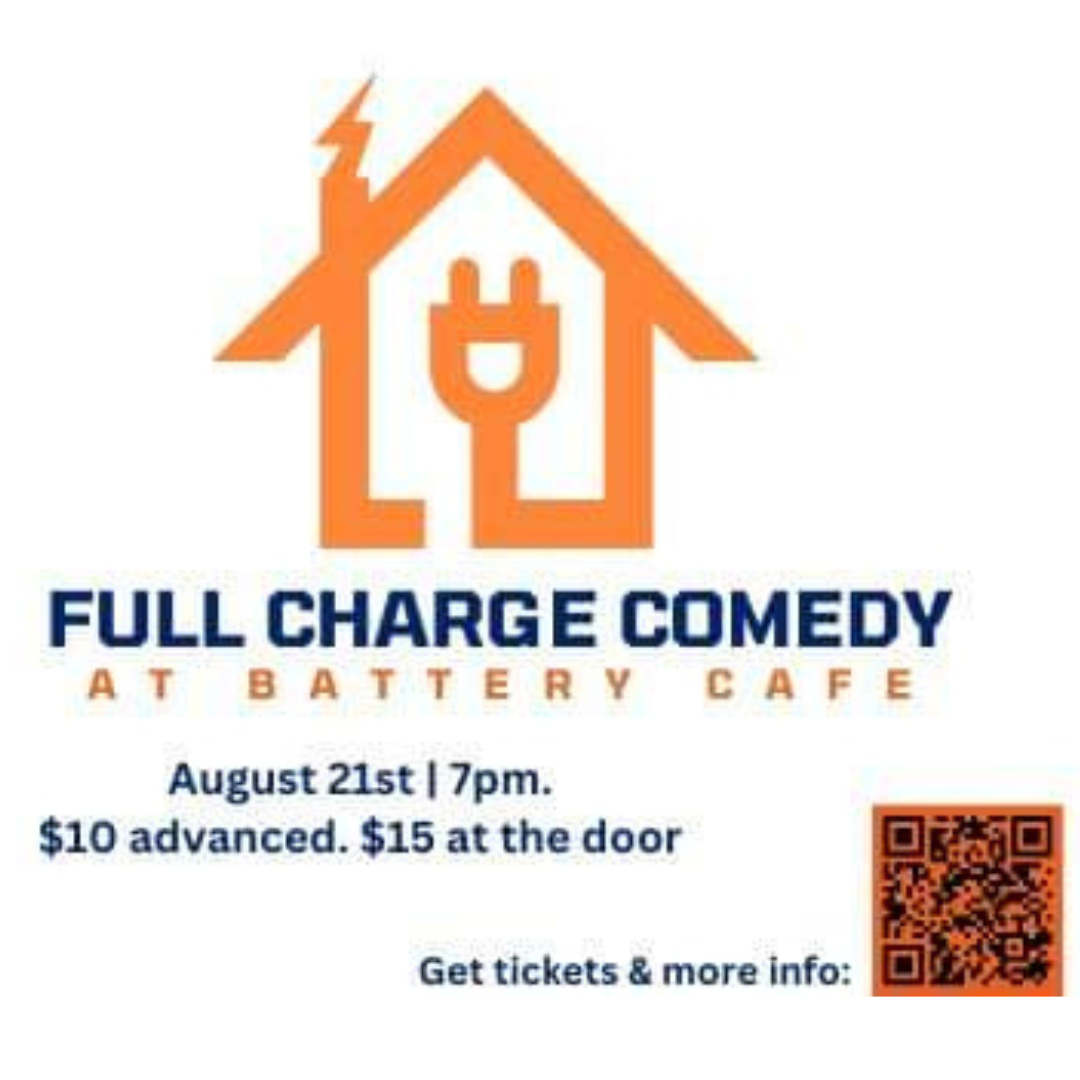 The image is a promotional poster for an event called "Full Charge Comedy" at Battery Cafe. The poster has a simple design, with an orange outline of a house that features an electrical plug in the center, symbolizing the "charge" theme of the event. Below the graphic, the event details are provided: The event is on August 21st at 7 PM. Tickets are $10 in advance and $15 at the door. There is also a QR code in the bottom right corner for getting tickets and more information. The text is clean and easy to read, with the event's name in bold navy blue and the rest of the text in a mix of blue and orange.