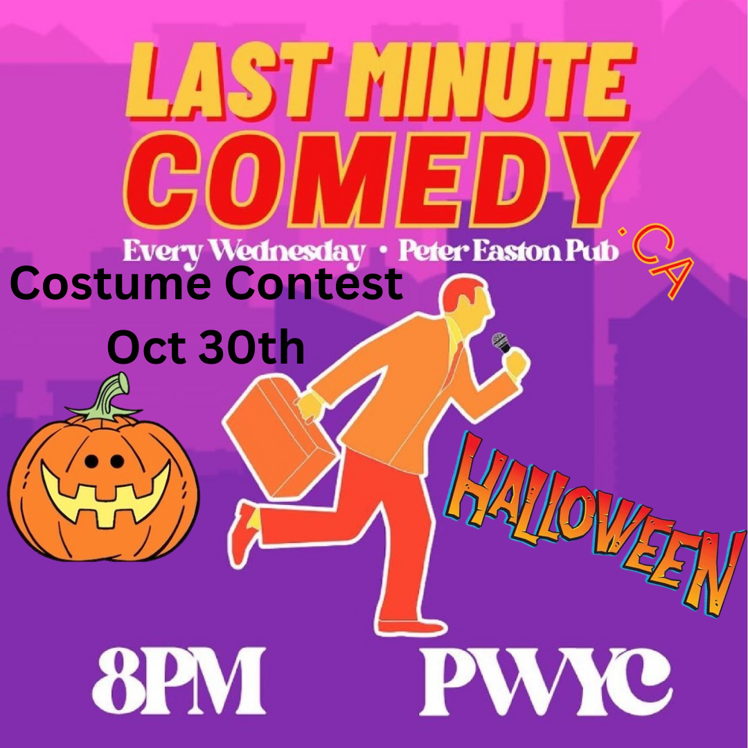 This poster promotes the Last Minute Comedy show happening on October 30th, featuring a special Costume Contest for Halloween. The event will take place at Peter Easton Pub with the show starting at 8 PM. The admission is Pay What You Can (PWYC), making it accessible for everyone to join in the fun. The design highlights a Halloween theme with a pumpkin and festive Halloween elements, inviting participants to dress up for the contest. It promises a night full of laughs and spooky fun!