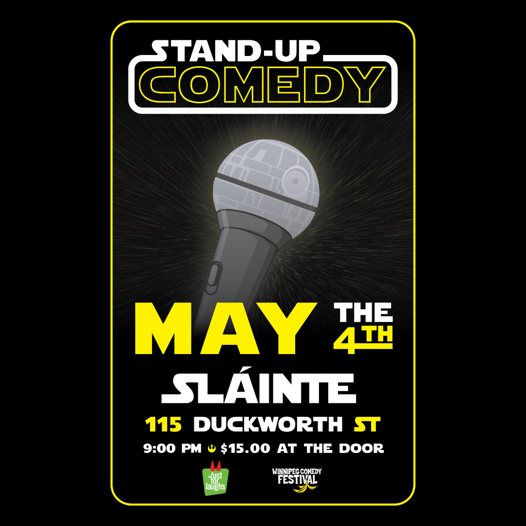 This promotional poster is for a Stand-Up Comedy Show taking place on May 4th at Sláinte, located at 115 Duckworth Street. Key Design Elements: The “May the 4th” theme is styled in a Star Wars inspired font and color scheme (black, white, and bright yellow). A microphone is illustrated to resemble the Death Star, enhancing the sci-fi parody vibe. Logos at the bottom show the event is associated with Just for Laughs and the Winnipeg Comedy Festival. Showtime: 9:00 PM Ticket Price: $15.00 at the door This poster blends humor and geek culture to attract fans of both comedy and Star Wars. Want a caption written for this event?