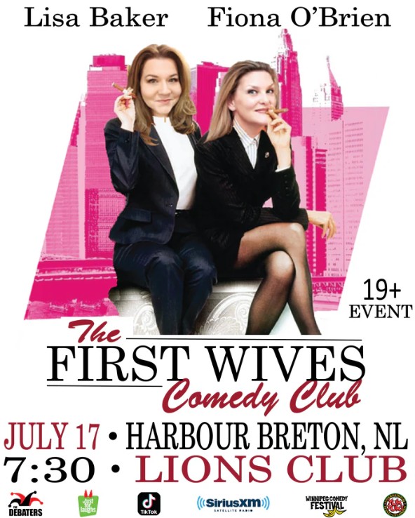 This poster promotes The First Wives Comedy Club show featuring comedians Lisa Baker and Fiona O’Brien. Here are the event details: Date: July 17 Time: 7:30 PM Location: Lions Club, Harbour Breton, NL Age Restriction: 19+ Event The design includes a stylized graphic of the comedians posed against a city skyline, along with logos for The Debaters, Just for Laughs, TikTok, SiriusXM, Winnipeg Comedy Festival, and Yuk Yuk's, emphasizing the show’s notable affiliations.