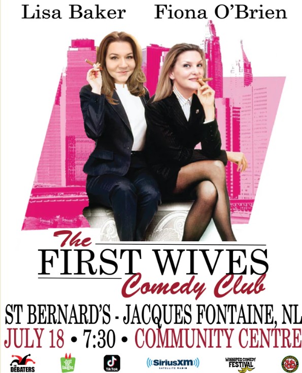 This poster promotes The First Wives Comedy Club show featuring comedians Lisa Baker and Fiona O’Brien. Event Details: Date: July 18 Time: 7:30 PM Location: Community Centre, St. Bernard’s–Jacques Fontaine, NL The poster features stylized artwork of the performers, seated confidently with a pink cityscape background, and includes logos from The Debaters, Just for Laughs, TikTok, SiriusXM, Winnipeg Comedy Festival, and Yuk Yuk's, highlighting their impressive comedy credentials.
