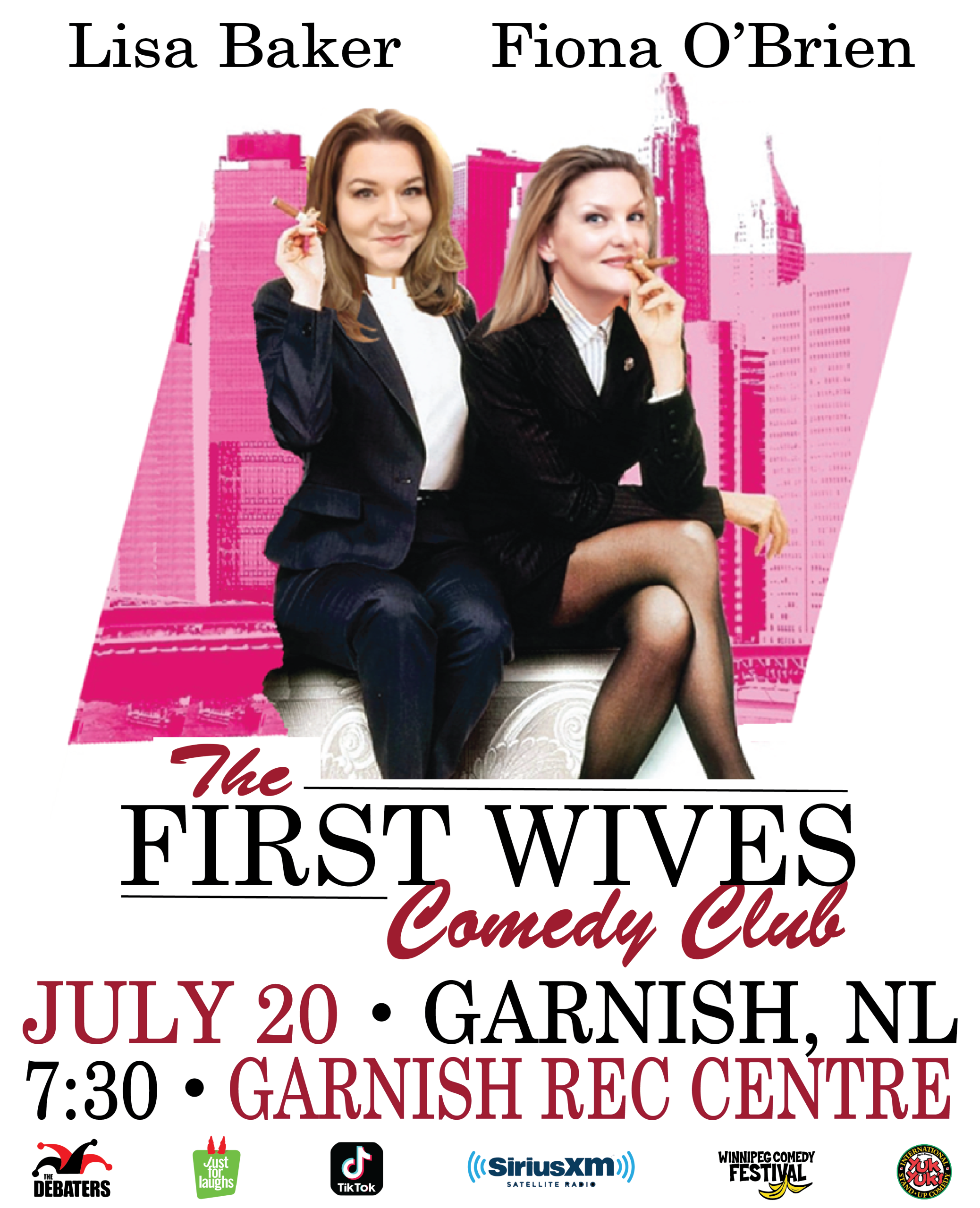 This poster promotes the July 20th show on the First Wives Comedy Club tour featuring comedians Lisa Baker and Fiona O’Brien. 🎤 Event Details: Date: July 20 Time: 7:30 PM Location: Garnish Rec Centre, Garnish, NL 👯‍♀️ Featured Comedians: Lisa Baker Fiona O’Brien They're featured in sharp suits, confidently posed with cigars, in front of a vibrant pink cityscape background — evoking power, glamour, and humor. 📣 Presented By: Logos at the bottom indicate a top-tier comedy pedigree: The Debaters Just For Laughs TikTok SiriusXM Winnipeg Comedy Festival Yuk Yuk’s 🔥 Tone: Bold, stylish, and hilarious — this show promises a night of laughs from two seasoned comedians bringing big-city sass to small-town Newfoundland.