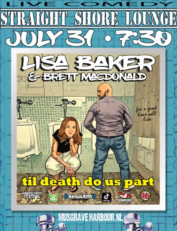 🎤 Live Comedy at Straight Shore Lounge Lisa Baker & Brett MacDonald present: "Til Death Do Us Part" 📅 Date: July 31 🕢 Time: 7:30 PM 📍 Location: Musgrave Harbour, NL 🎟️ Featuring credits from Just for Laughs, The Debaters, Winnipeg Comedy Festival, SiriusXM & more! A killer night of comedy with two heavy hitters—don’t miss this one!