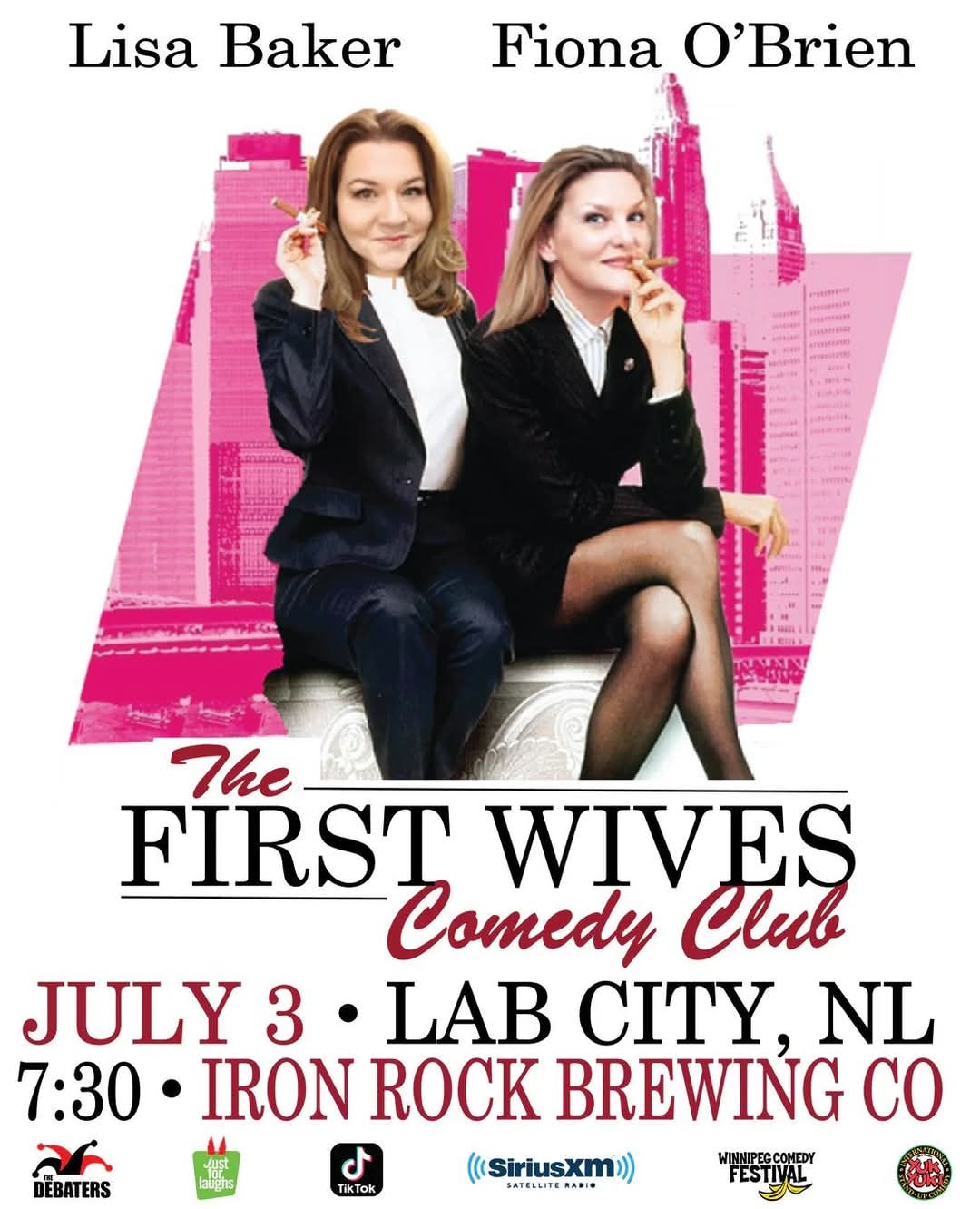 This image is a promotional poster for The First Wives Comedy Club featuring comedians Lisa Baker and Fiona O'Brien. Event Details: Date: July 3 Time: 7:30 PM Location: Iron Rock Brewing Co, Labrador City, NL Presented by: The Debaters Just for Laughs TikTok SiriusXM Winnipeg Comedy Festival Yuk Yuk’s