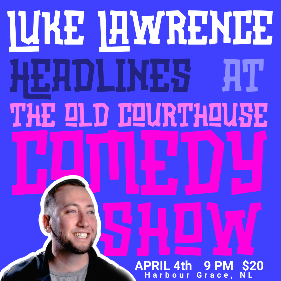 Description of the Image: This digital poster advertises an upcoming comedy show featuring Luke Lawrence as the headliner at The Old Courthouse in Harbour Grace, NL on April 4th at 9 PM for $20. The background is a bold blue, making the vibrant pink, purple, and white text stand out. The text is arranged in a playful, staggered style, emphasizing key details: "Luke Lawrence" is displayed in large, white, all-caps letters. "Headlines at" is in a mix of dark blue and light blue. "The Old Courthouse" appears in a pink, old-west-style font. "Comedy Show" is the largest text, in hot pink, with a chunky, exaggerated style. A cutout-style image of Luke Lawrence is placed at the bottom left corner, where he is smiling and looking off to the side, wearing a black jacket over a gray shirt. The event details (April 4th, 9 PM, $20, Harbour Grace, NL) are in white, clean, and simple font at the bottom. The overall design is bold, fun, and energetic, making it visually striking and easy to read. This colorful and engaging poster effectively conveys excitement and is perfect for grabbing attention