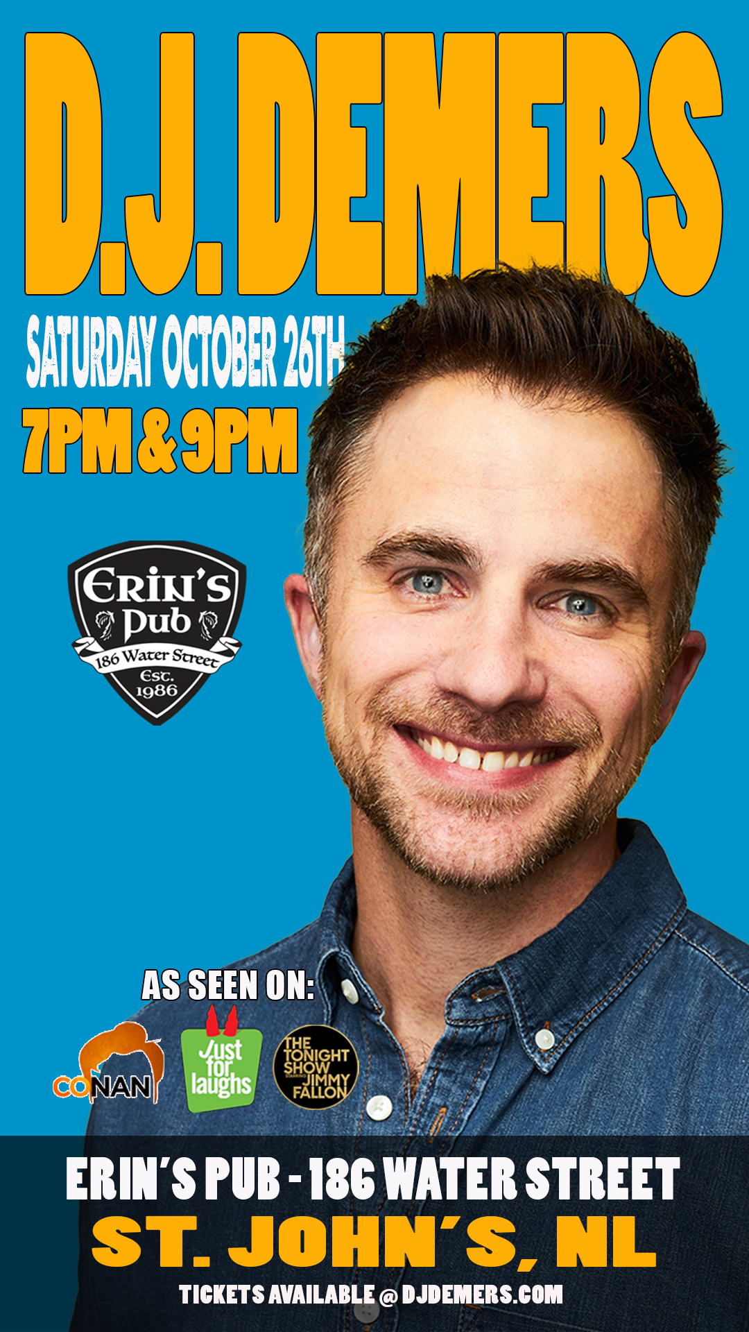 This is a promotional poster for D.J. Demers' comedy show on Saturday, October 26th. The event will take place at Erin's Pub, located at 186 Water Street in St. John's, NL. There are two showtimes: 7 PM and 9 PM. The poster highlights that D.J. Demers has been featured on popular platforms such as "Conan," "Just for Laughs," and "The Tonight Show with Jimmy Fallon." The image of D.J. Demers smiling is set against a blue background with bold yellow text, and the venue's logo is displayed as well. Tickets can be purchased at djdemers.com.