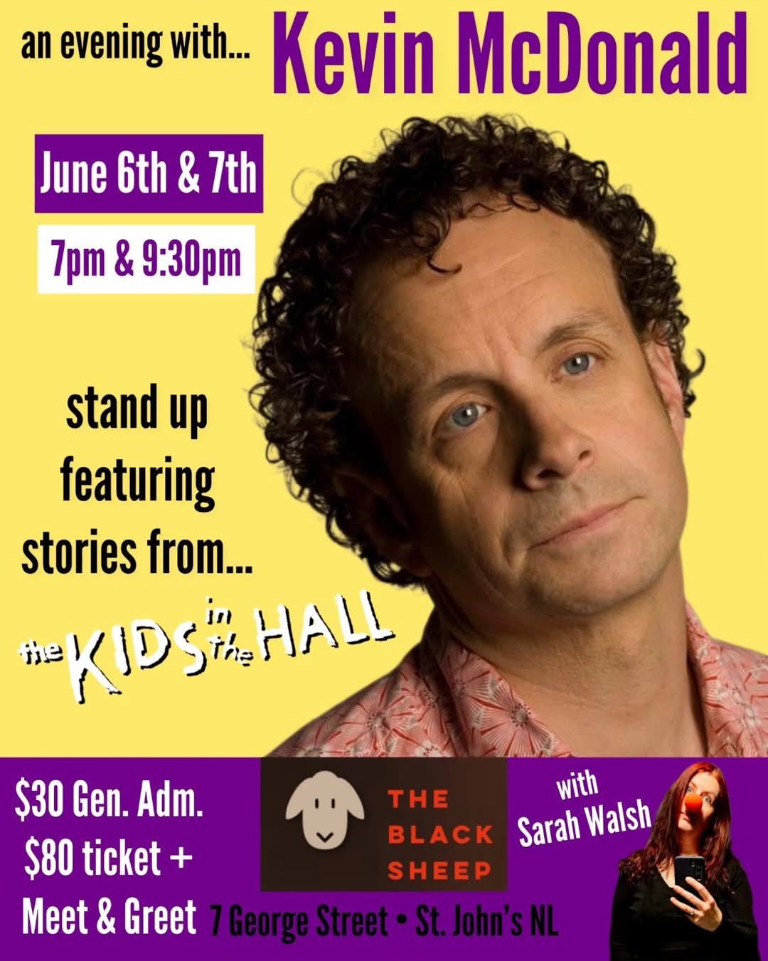 This is a promotional poster for "An Evening with Kevin McDonald", featuring stand-up comedy and behind-the-scenes stories from The Kids in the Hall. Event Details: Dates: June 6th & 7th Times: 7:00 PM & 9:30 PM shows Venue: The Black Sheep, 7 George Street, St. John’s, NL Admission: General Admission: $30 Ticket + Meet & Greet: $80 Special Guest: Sarah Walsh
