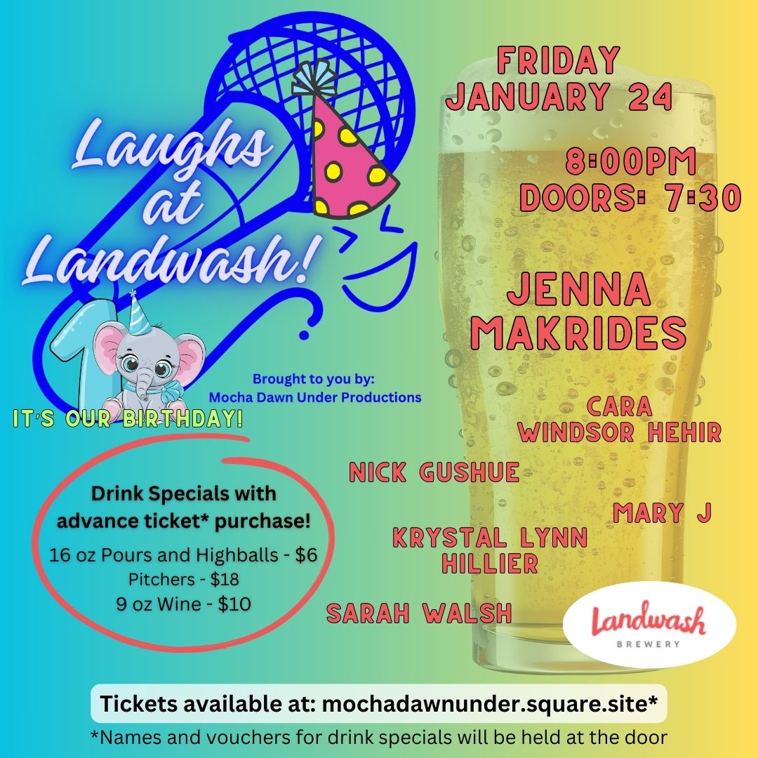 This poster celebrates the first birthday of "Laughs at Landwash" with a festive design. It features a cheerful party theme, complete with an elephant wearing a party hat and the text "It's Our Birthday!" prominently displayed. Event Details: Date: Friday, January 24 Time: 8:00 PM (Doors open at 7:30 PM) Location: Landwash Brewery Performers: Jenna Makrides Cara Windsor Hehir Nick Gushue Krystal Lynn Hillier Mary J Sarah Walsh Drink Specials with Advance Tickets: 16 oz Pours and Highballs: $6 Pitchers: $18 9 oz Wine: $10 Tickets: Available online at mochadawnunder.square.site. Names and vouchers for drink specials will be held at the door. The poster uses vibrant colors and playful fonts, creating a welcoming and fun atmosphere for the anniversary celebration.