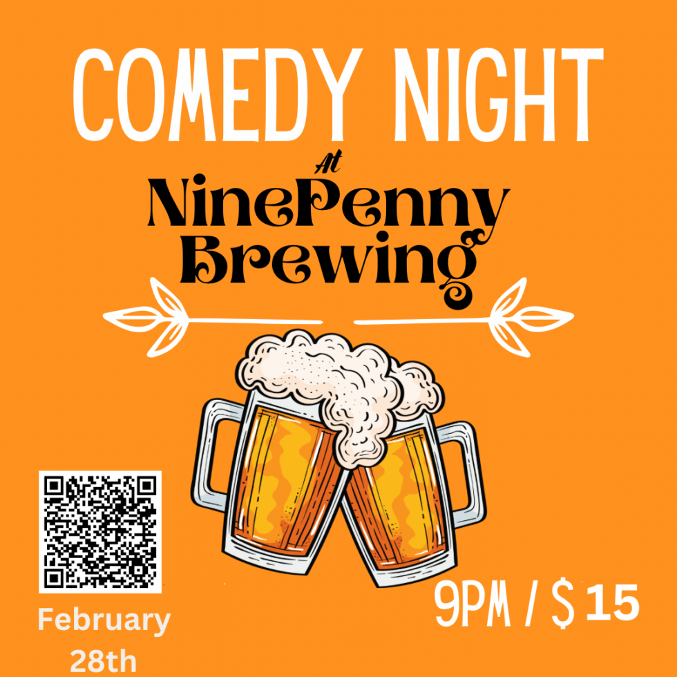 This poster promotes Comedy Night at NinePenny Brewing with a bold and inviting design. Here’s a breakdown: Description of the Poster: Background & Theme: The background is a warm orange color, giving off a fun and inviting atmosphere. The NinePenny Brewing logo is centered in a decorative black font with leaf accents, reinforcing the craft beer theme. Main Visual: At the bottom center, two beer mugs filled with frothy beer are clinking together, emphasizing the brewery setting and social vibe. Event Details: Date: February 28th Time: 9 PM Ticket Price: $15 These details are in bold white text for easy readability. QR Code: A QR code is placed on the left side of the poster, making it easy for potential attendees to scan for more information or to purchase tickets. Overall Vibe: This poster is simple, vibrant, and effective, using bright colors, playful imagery, and clear event details to grab attention. It perfectly conveys a casual, fun night out at a brewery with drinks and laughter.