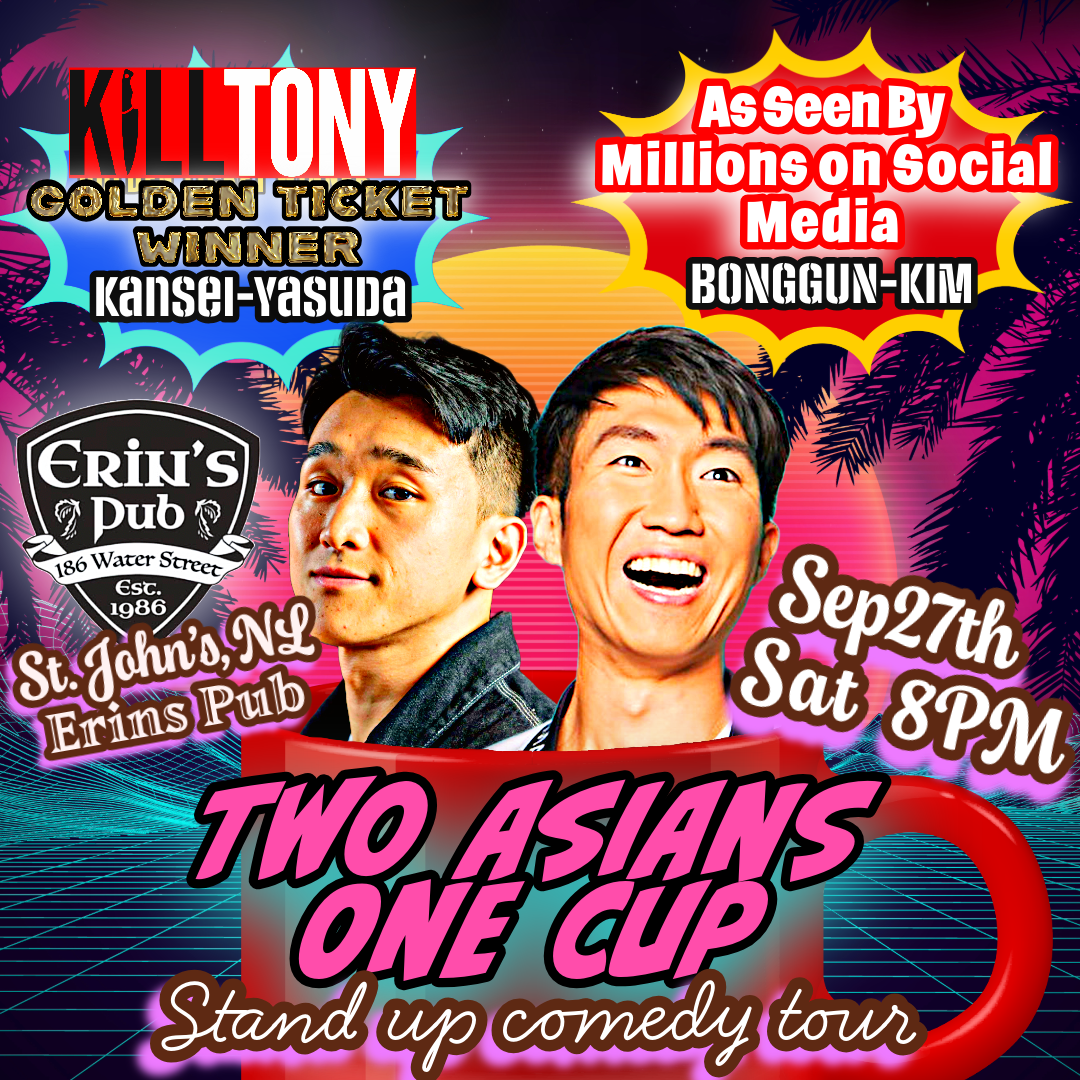 Poster for the "Two Asians One Cup" stand-up comedy tour featuring two men with styled hair against a neon tropical background. Text includes: “Kill Tony Golden Ticket Winner – Kansei-Yasuda,” “As Seen By Millions on Social Media – Bonggun-Kim,” “St. John’s, NL – Erin’s Pub,” “Sep 27th Sat 8PM,” and the Erin’s Pub logo with "186 Water Street, Est. 1986."