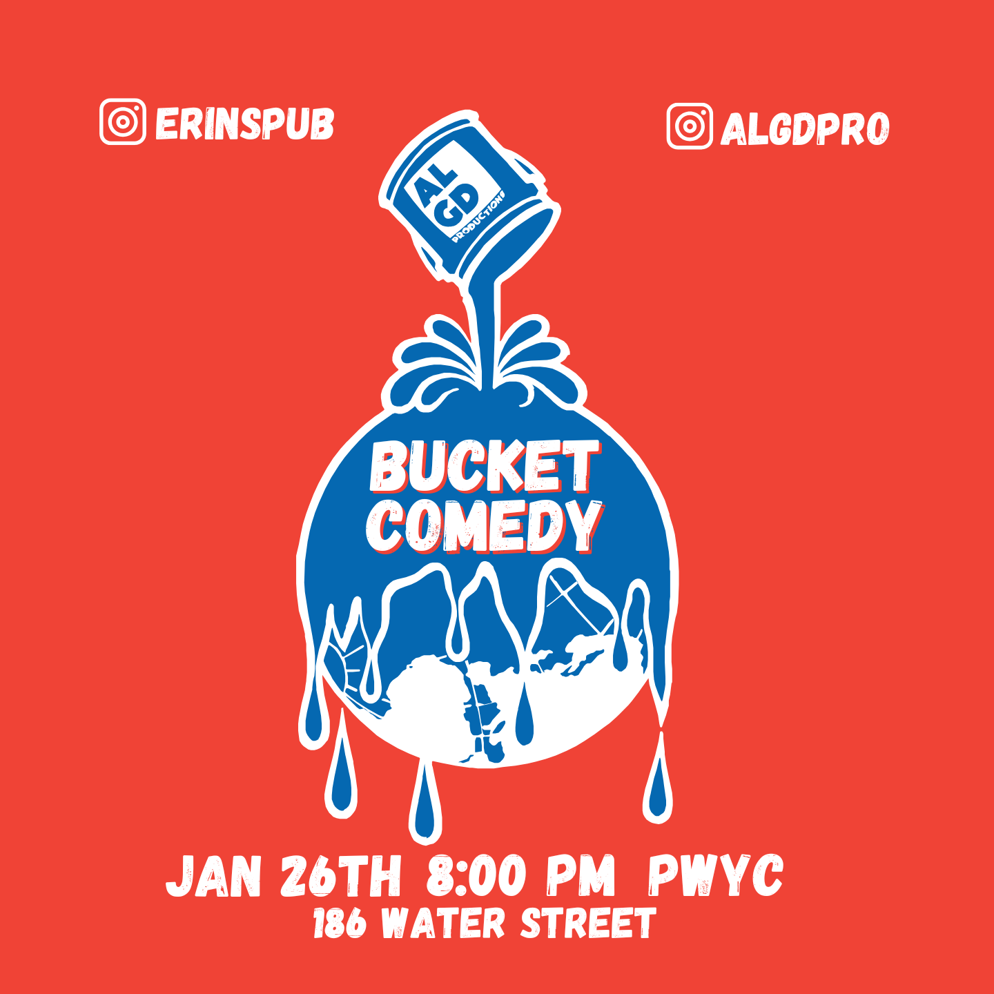 This eye-catching poster advertises "Bucket Comedy," an event taking place on January 26th at 8:00 PM at Erin's Pub, located at 186 Water Street. The show follows a PWYC (Pay What You Can) format, making it accessible for all comedy enthusiasts. The design features a playful blue bucket pouring liquid onto a globe, with bold red and white typography, creating a vibrant and engaging visual. The Instagram handles @erinspub and @algdpro encourage attendees to follow for updates.